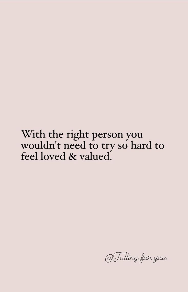 a quote that says, with the right person you wouldn't need to try so hard