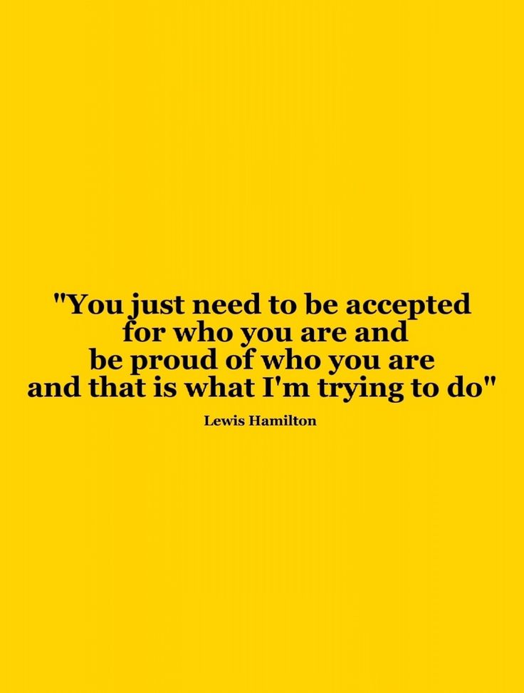 a yellow background with the quote you just need to be accepted for who you are and be proud of who you are and that is what i'm trying to do