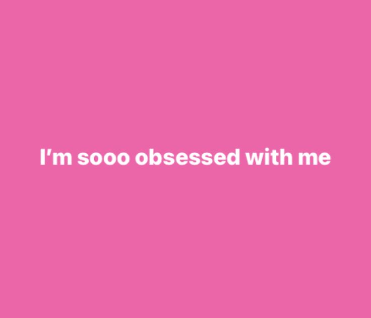 the words i'm sooo obsesed with me against a pink background