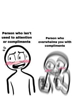 a person who isn't used to attention or compliments