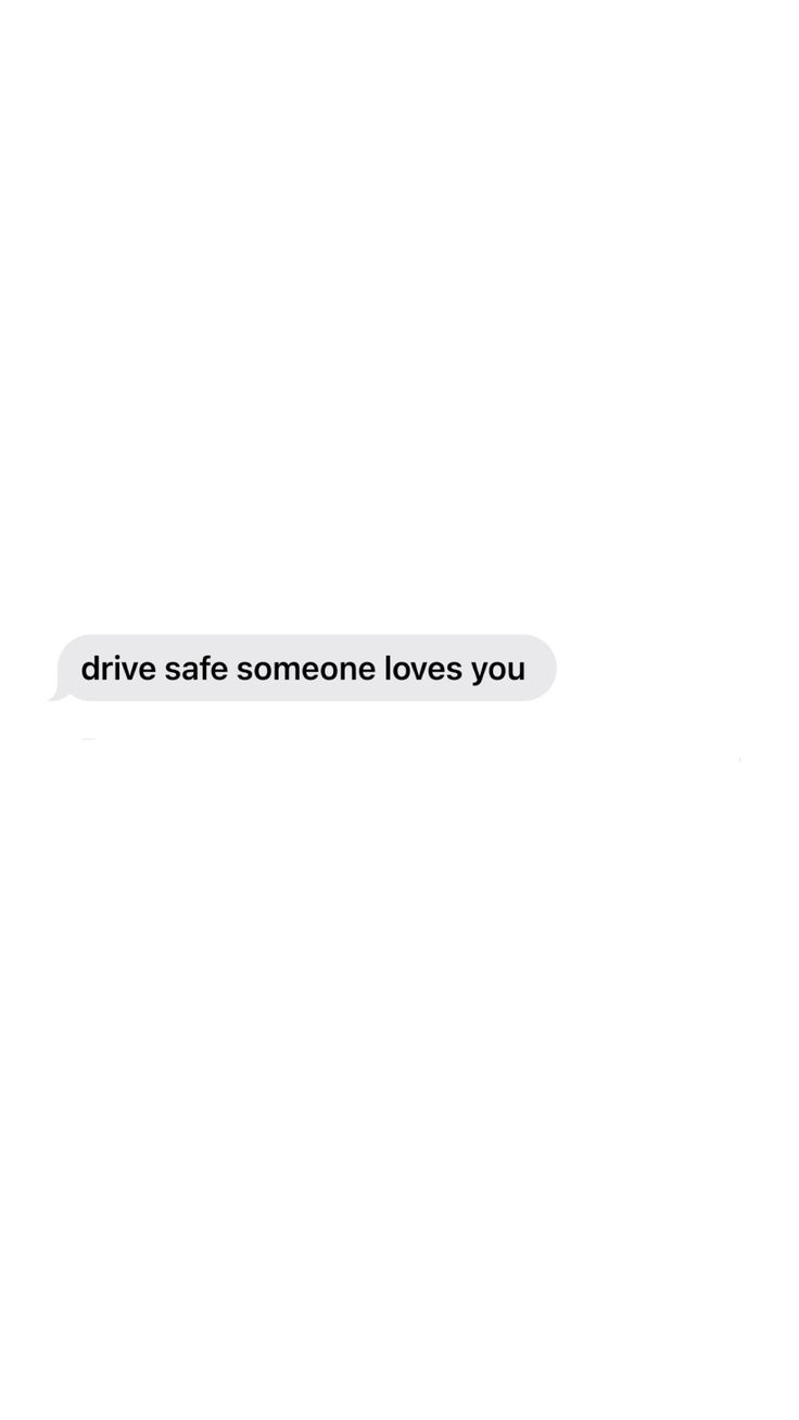 the text reads drive safe someone loves you