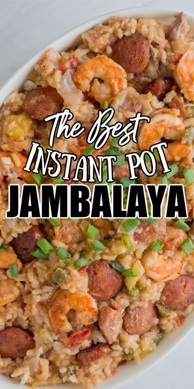 the best instant pot jambaalaya recipe is made with rice, sausage and vegetables