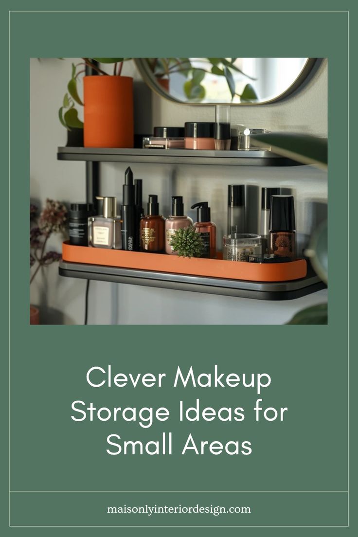 shelves filled with makeup products and plants on top of each other, text reads clever make up storage ideas for small areas