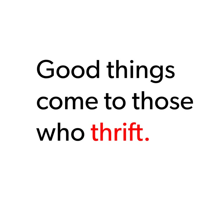 the words good things come to those who thrift are written in black and red