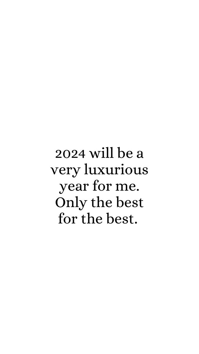 a black and white photo with the words, 2021 will be a very luxurious year for me only the best for the best