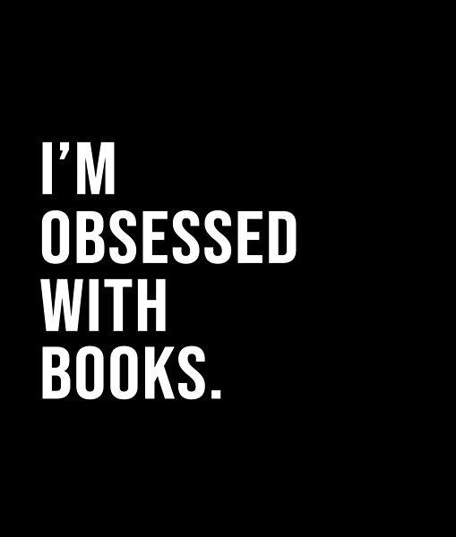 the words i'm obsessed with books written in white on a black background