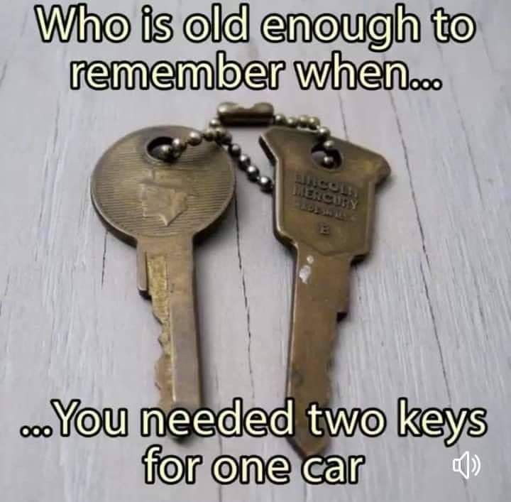 two keys with the words, who is old enough to remember when you needed two keys for one car