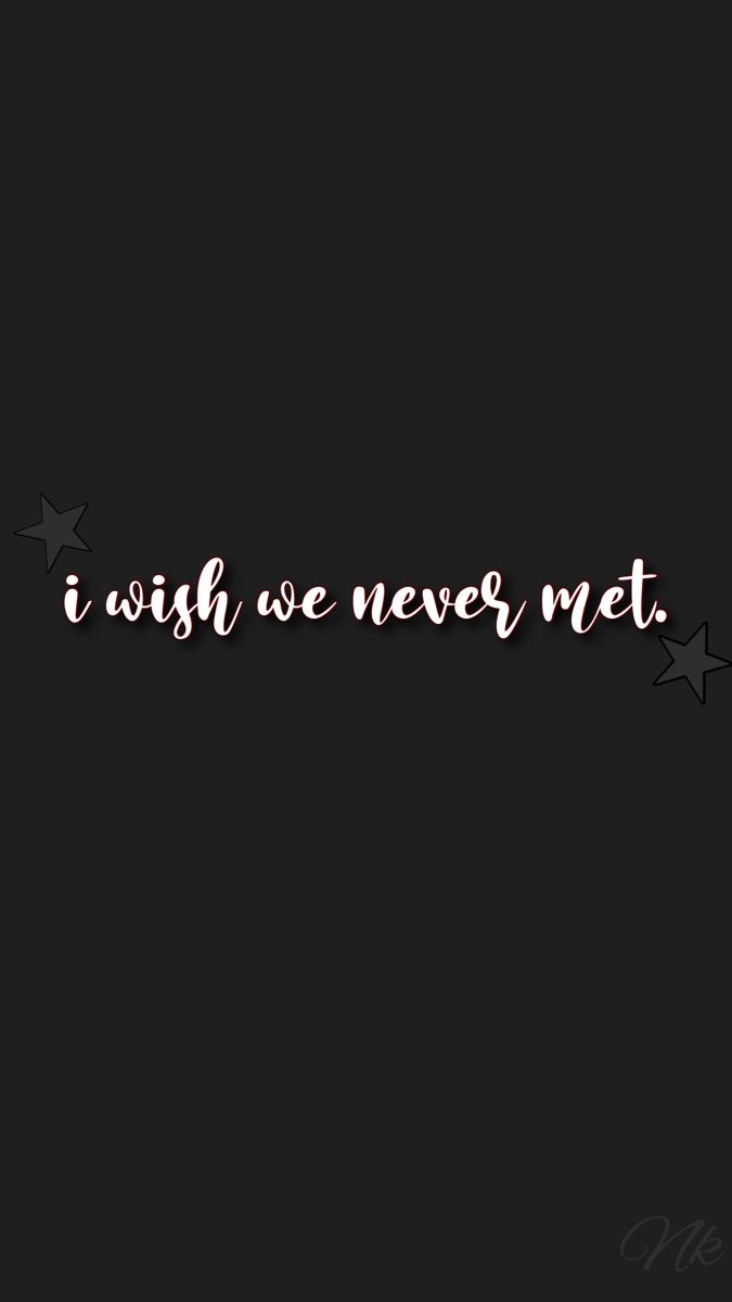 the words i wish we never met are written in pink ink on a black background