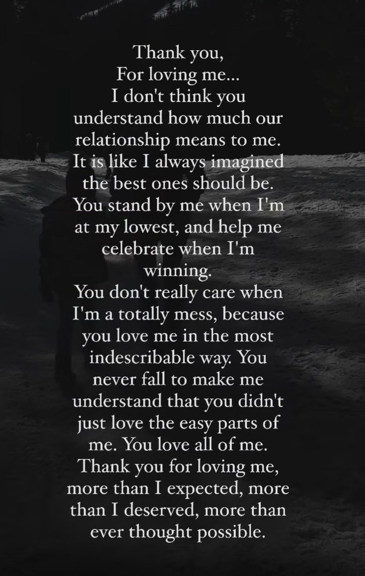 a poem written in black and white with the words thank you for loving me, i don't think you understand how much our