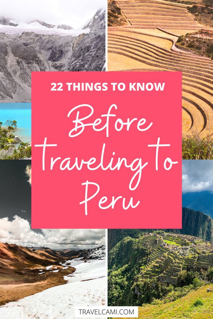 the collage of pictures with text that reads 22 things to know before traveling to peru