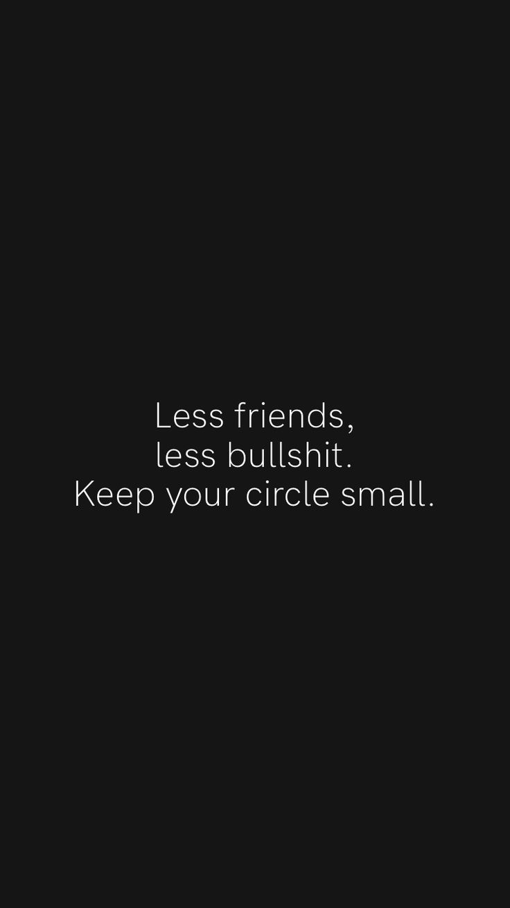 Selfish Best Friend Quotes, Keeping A Small Circle Quotes, Small Group Friends Quotes, Smaller Circle Of Friends, Keep Your Circle Small Quotes Friendship, Quotes For Selfish Friends, Small Circle Quotes Friendship, Close Circle Of Friends Quotes, New Circle Of Friends Quotes