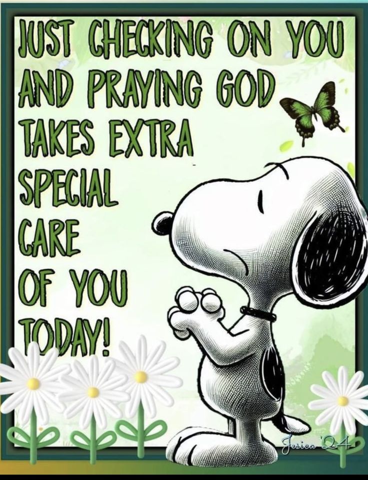 a snoopy cartoon character with the words just checking on you and praying god takes extra special care of you today