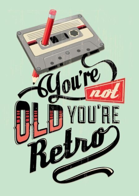 an old school poster with the words you're not old, you're retro