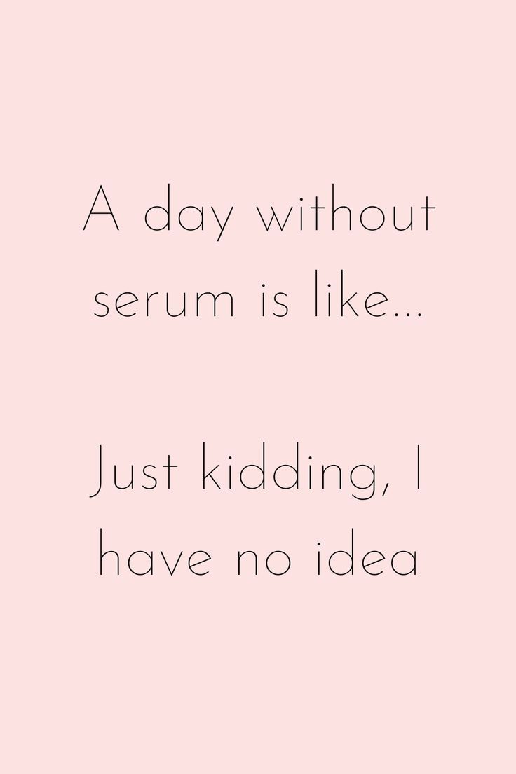 a day without serum is like... just kidding, i have no idea Facials Quotes, Cosmetics Quotes, Beauty Tips Quotes, Facial Esthetics, Spa Quotes, Esthetician Inspiration, Esthetician Quotes, Skins Quotes, Skin Care Center