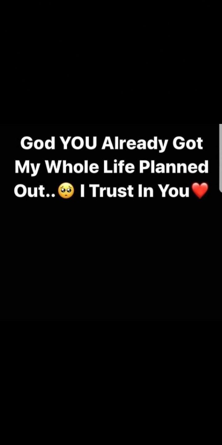 the text reads, god you already got my whole life planned out trust in you