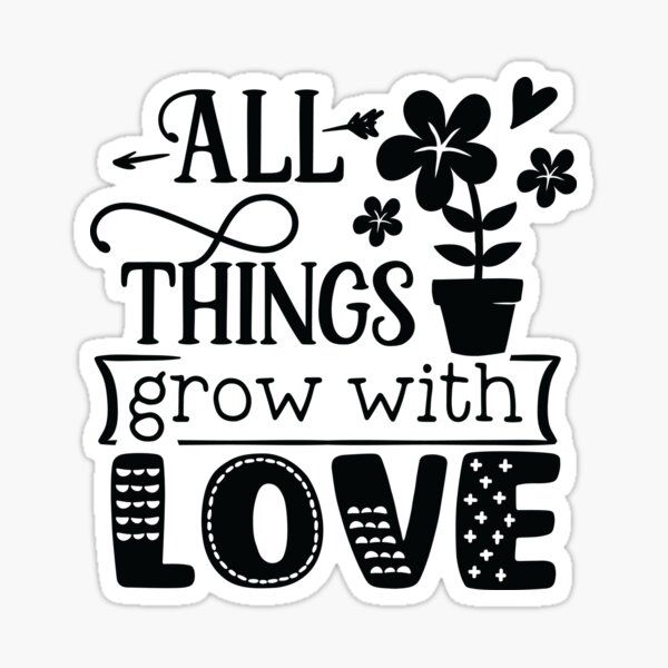 an all things grow with love sticker