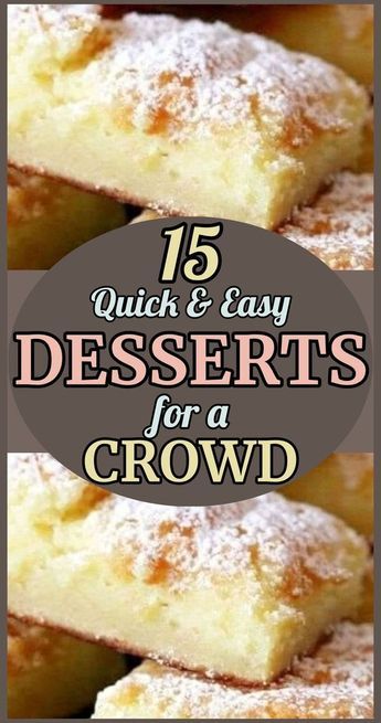 desserts with the words 15 quick and easy desserts for a crowd