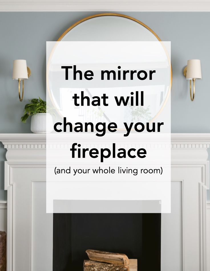 the mirror that will change your fireplace and your whole living room is on fire place