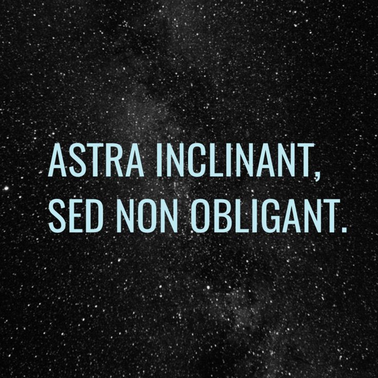 the words astra incliningant, sed non obligant on a black background