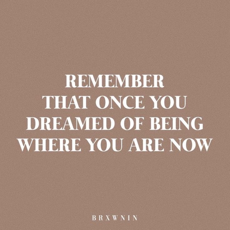 a quote that reads,'remember that once you are dreaming where you are now