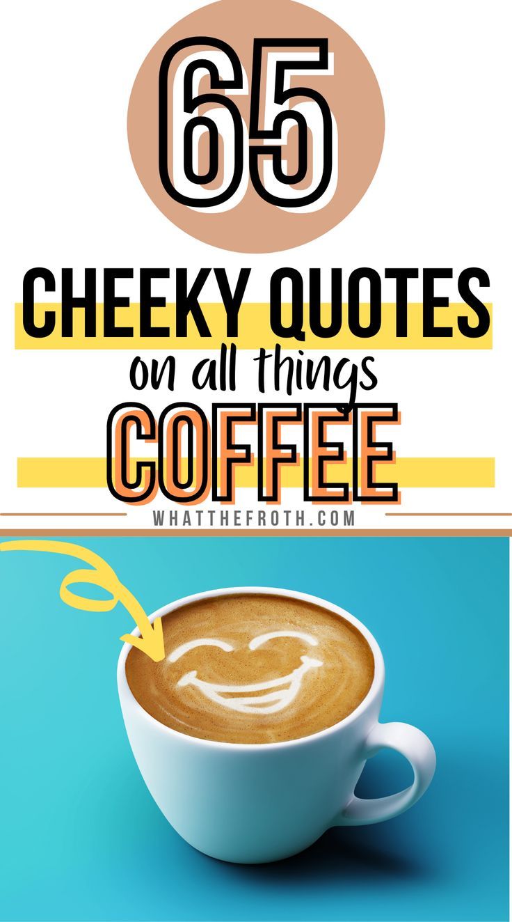 coffee with the words 65 cheeky quotes on all things coffee