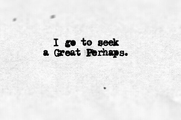 i go to seek a great primpus written in black ink on white paper