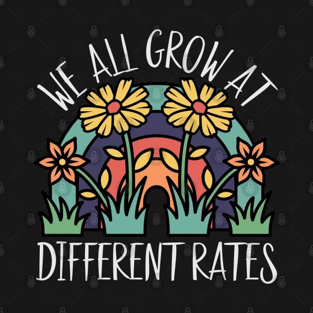 we all grow different rate flowers on a black background with the words, we all grow different