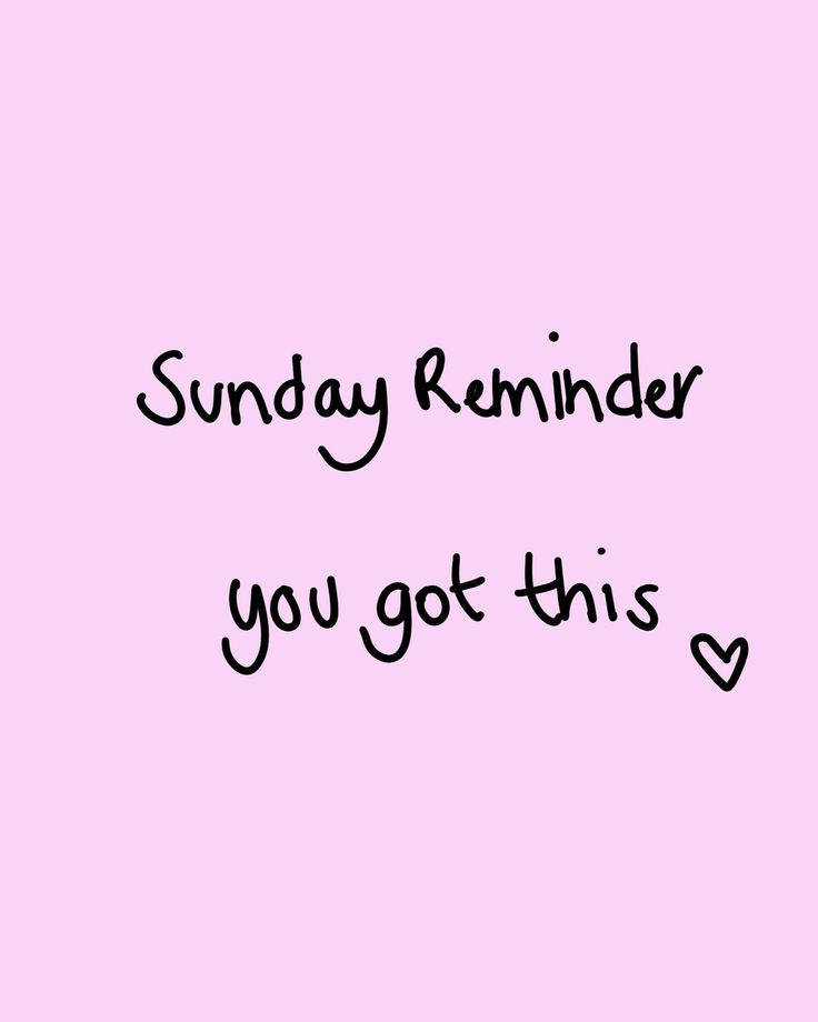 a pink background with the words sunday reminder you got this