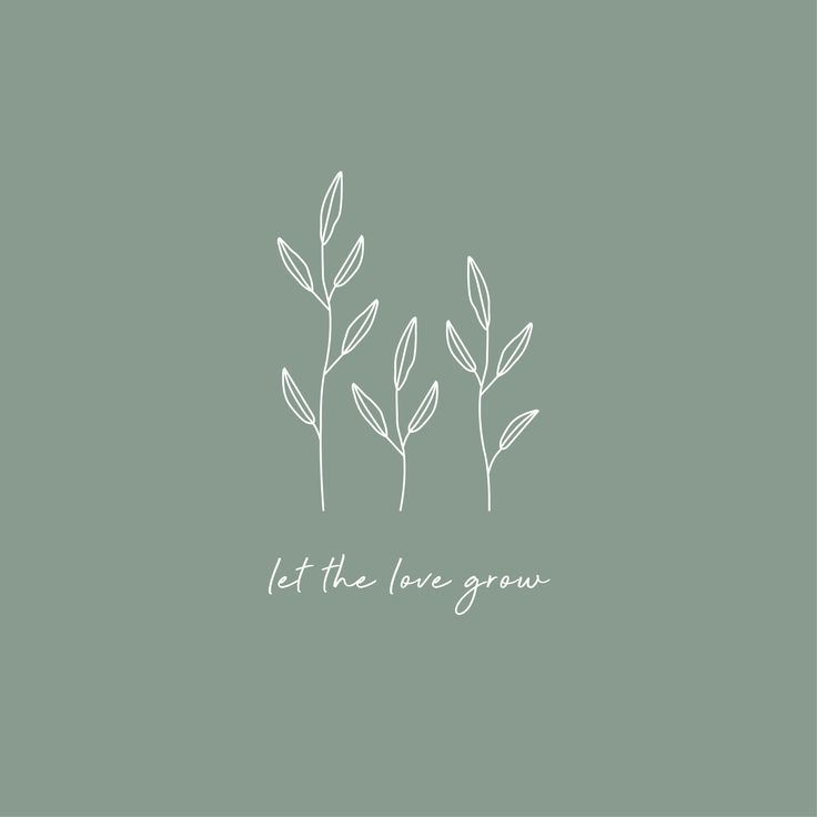 the words let the love grow written in white on a green background with three leaves