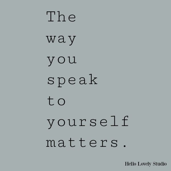 a quote that says, the way you speak to yourself matters hella lovely studio