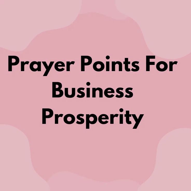 the words prayer points for business prosperity on a pink background with black text overlay