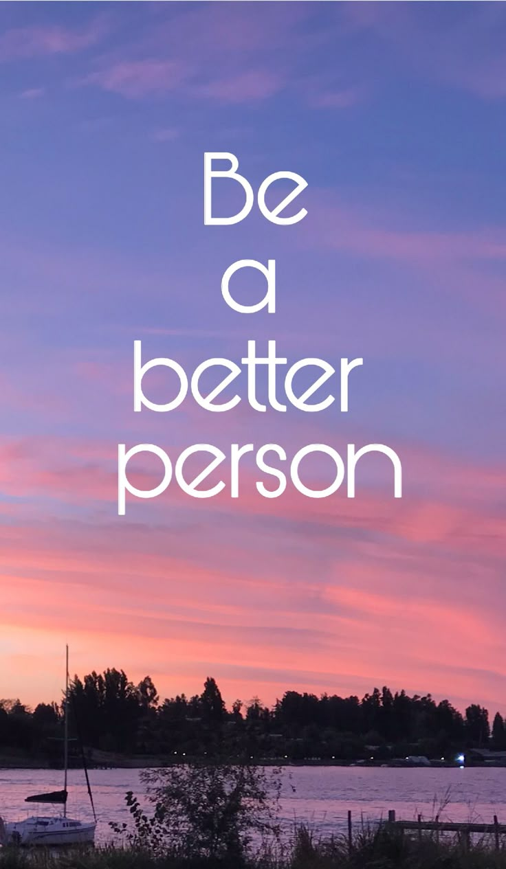 the words be a better person are in white on a purple and blue sky background