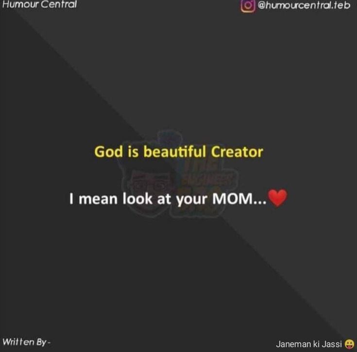 an image with the words god is beautiful creator i mean look at your mom