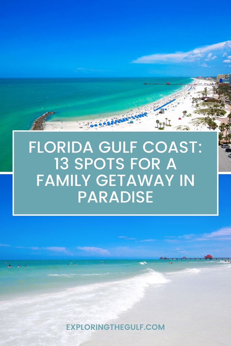 the florida gulf coast with text overlay that reads, 13 spots for a family getaway in paradise