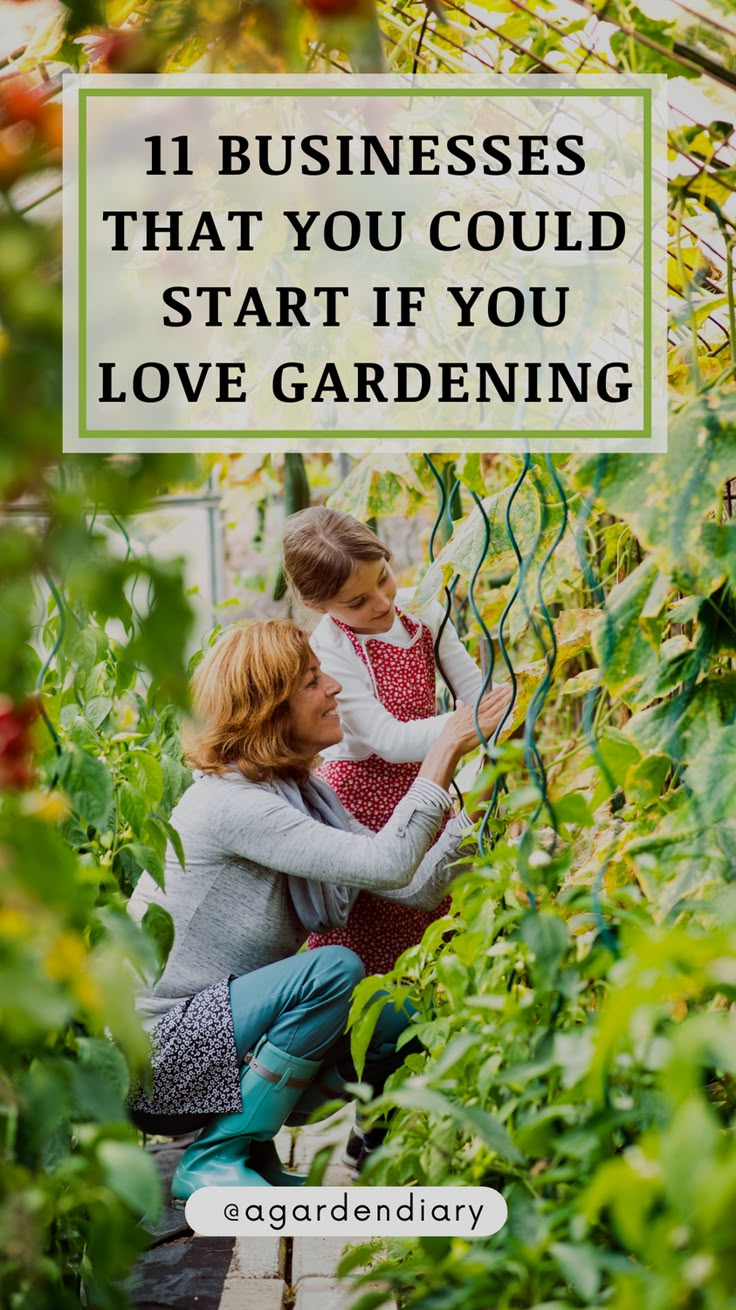 a woman and child in the garden with text overlay that reads, 11 business ideas that you could start if you love gardening