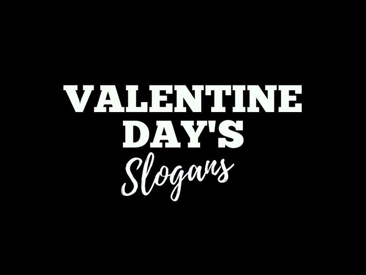 valentine's slogans on black background with white lettering that reads, valentine's days slogans