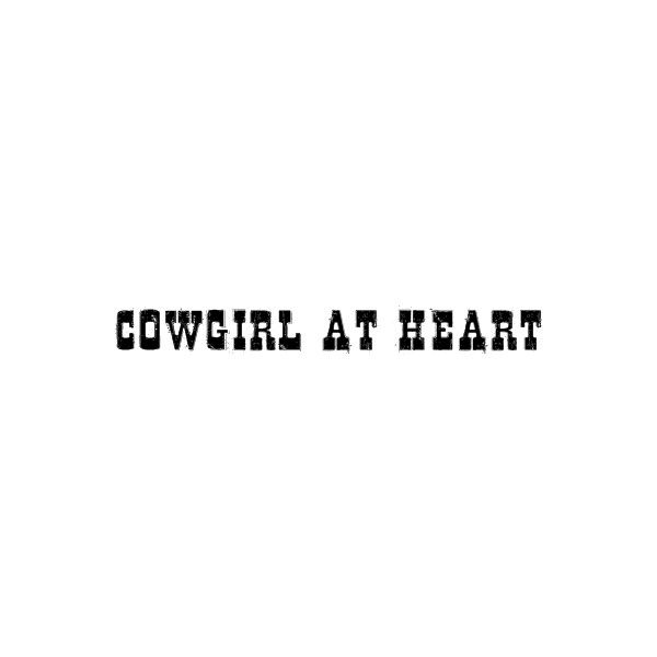 the words cowgirl at heart are black and white