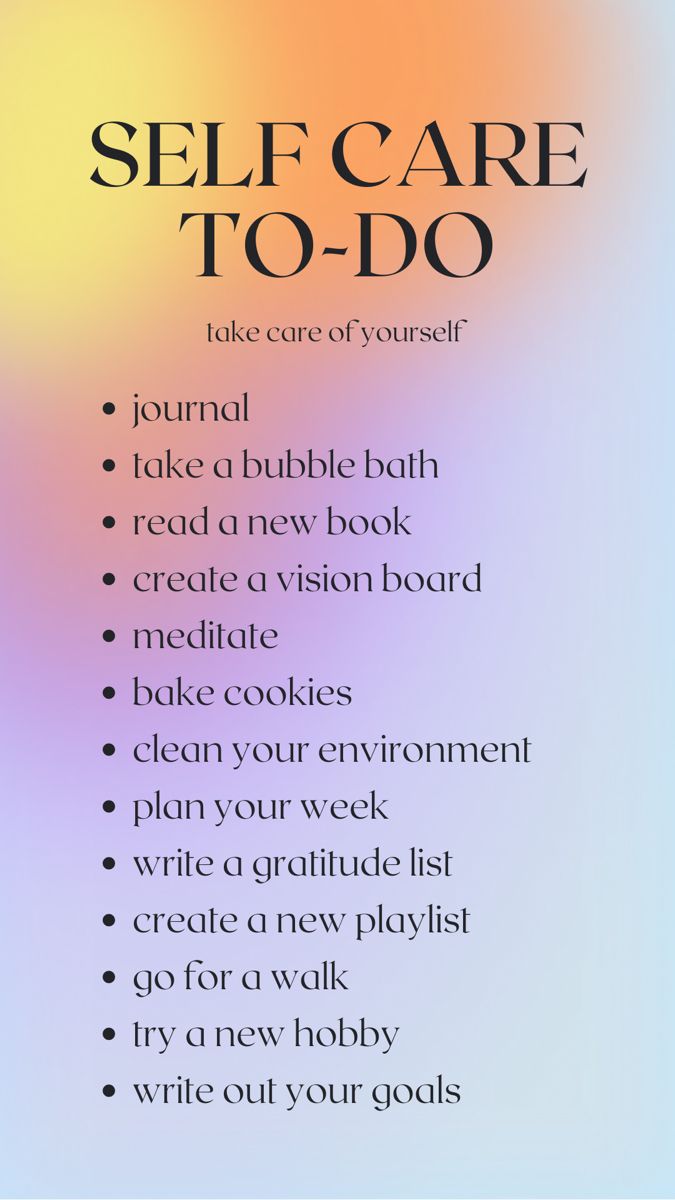 self care to do list 
take care of yourself 
- journal 
- take a bubble bath
- read a new book
- create a vision board
- meditate
- bake cookies
- clean your environment
- plan your week
- write a gratitude list
- create a new playlist
- go for a walk
- try a new hobby
- write out your goals Ways To Make You Feel Better, How To Help Myself Feel Better, Tips To Take Care Of Yourself, I Feel Better Now, How To Help Yourself Feel Better, Ways To Make Yourself Feel Better, How To Make Yourself Feel Good, Taking Better Care Of Yourself, How Can I Take Care Of Myself