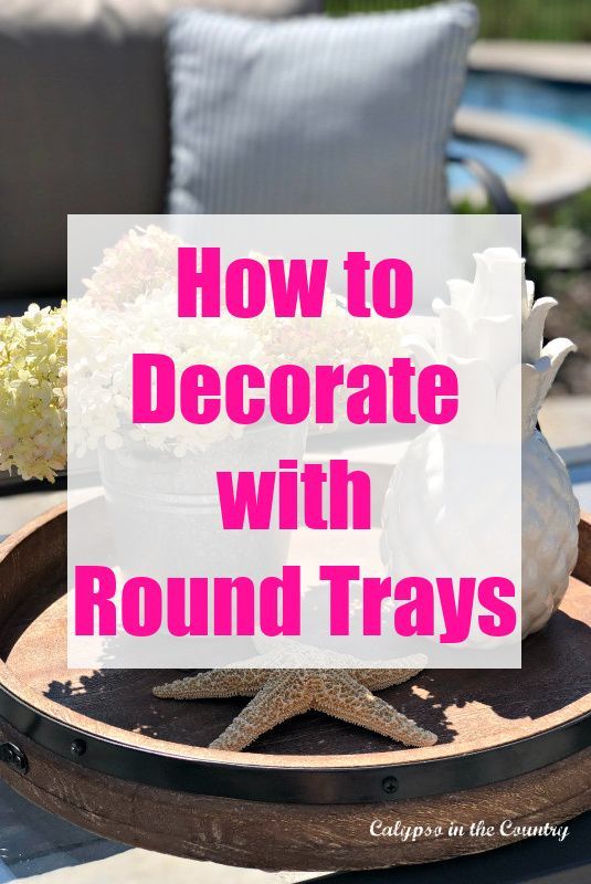 a round tray with flowers on it and the words how to decorate with round trays