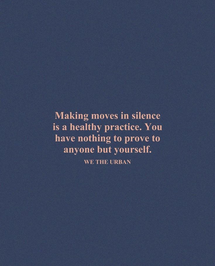 a quote on making moves in science is a healthy practice you have nothing to prove to anyone but yourself