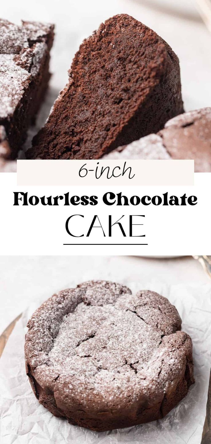 chocolate cake with powdered sugar on top and text overlay reading 6 inch flourless chocolate cake