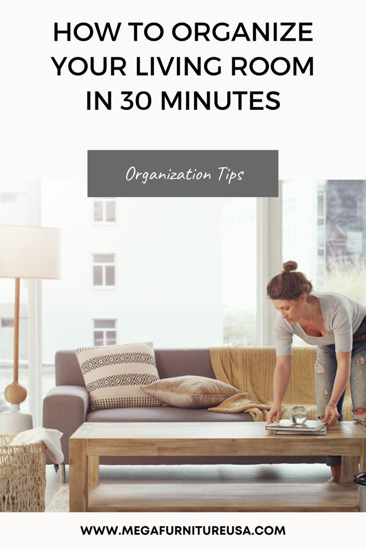 a woman cleaning a living room with the title how to organize your living room in 30 minutes