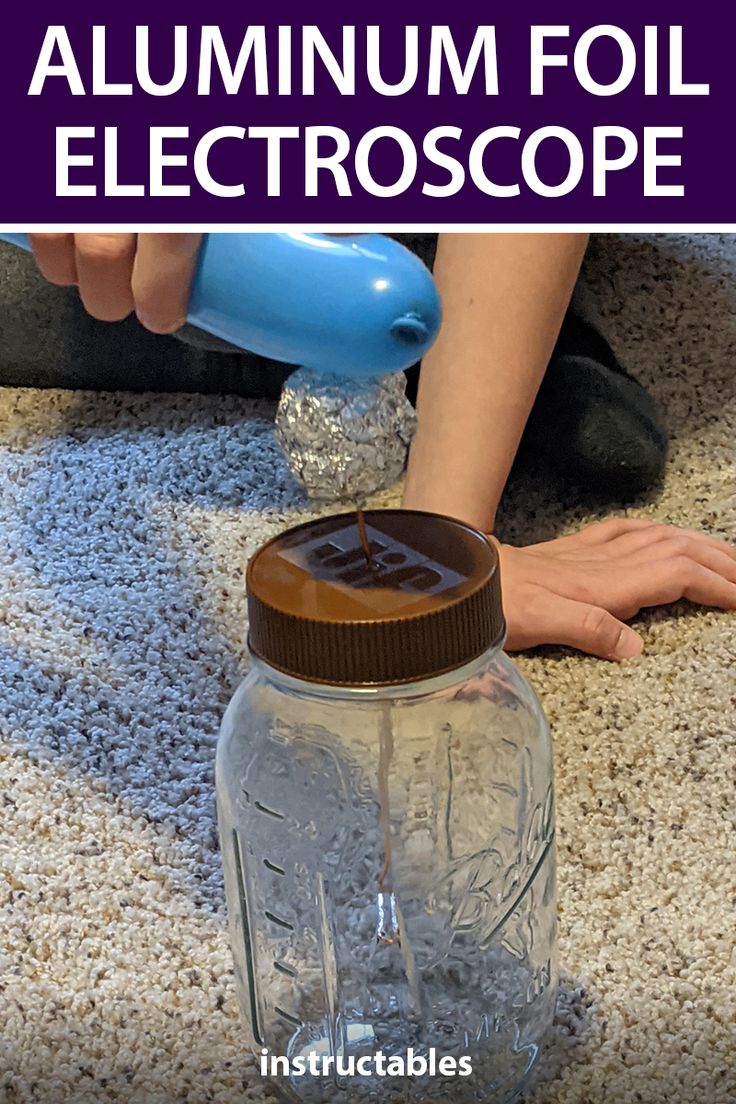 a person pouring liquid into a jar with the words aluminum foil electroscope on it