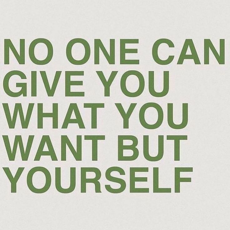 an image of a quote that says no one can give you what you want but yourself