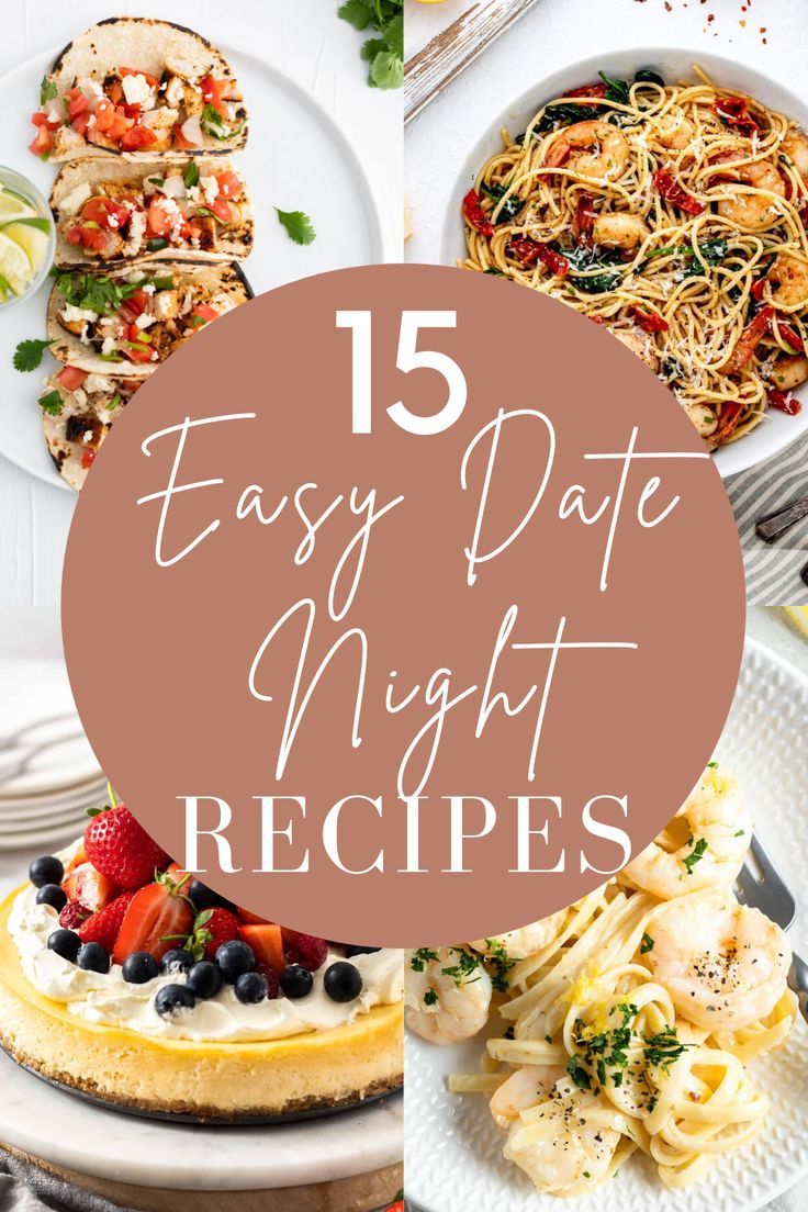 different types of food on plates with the words 15 easy date night recipes in front of them