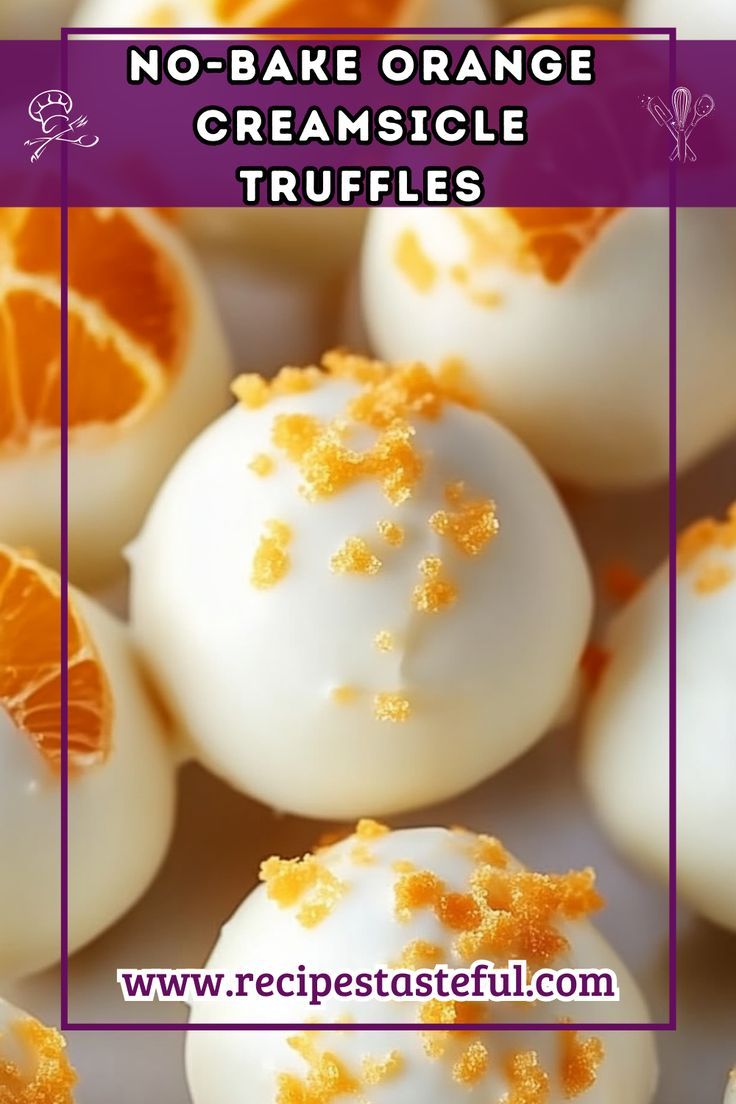 there are no - bake orange cremesicle truffles