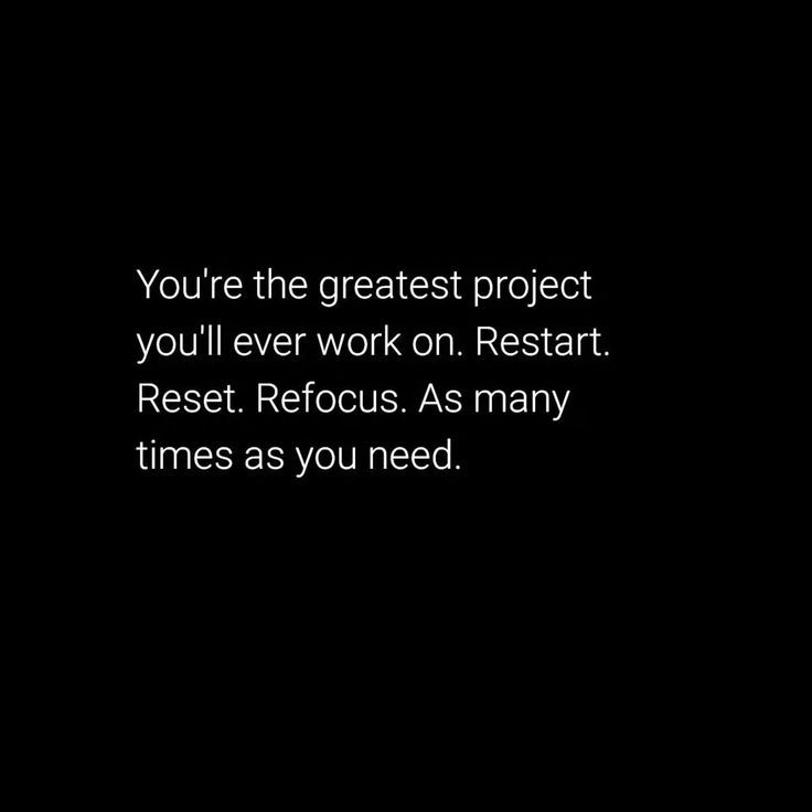 a black and white photo with the words you're the greatest project you'll ever work on restart