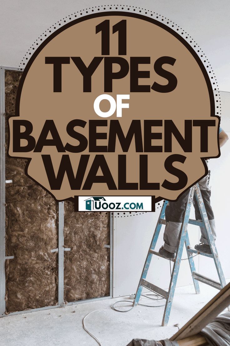 a man on a ladder working on the side of a building with text overlay that reads 11 types of basement walls