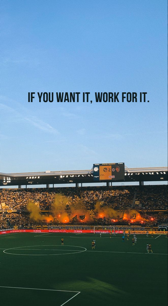 an image of a soccer field with the words if you want it, work for it