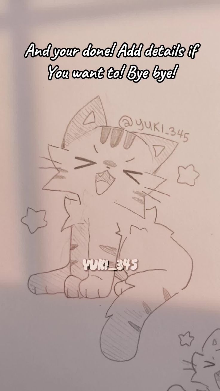 a drawing of a cat with the caption, and your dad and add details if you want to big by yet